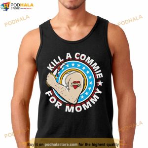 Kill A Commie For Mommy Shirt 3