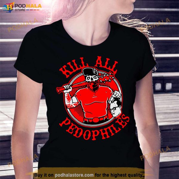 Kill All Pedophiles Shirt