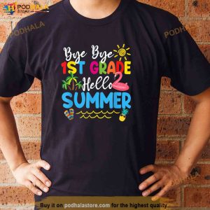 Last Day Of School Bye Bye 1st Grade Hello Summer Teacher Shirt 3