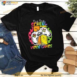 Last Day Of School Bye Bye School Hello Video Games Shirt