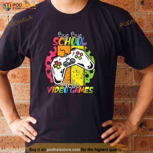 Last Day Of School Bye Bye School Hello Video Games Shirt 3