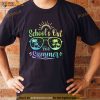 Last Day Of School Schools Out For Summer Teacher Student Shirt