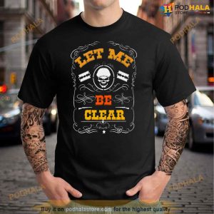 Let Me Be Clear Razor Skull Shirt