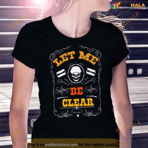 Let Me Be Clear Razor Skull Shirt 2