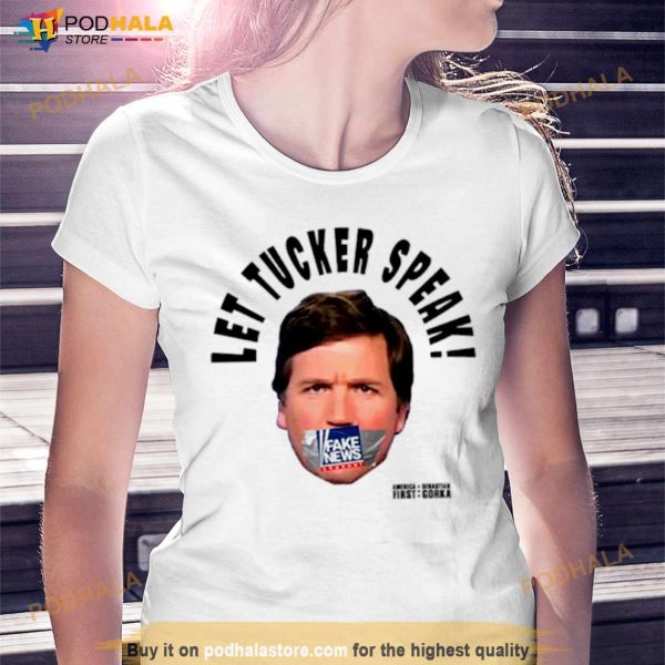 Let Tucker Speak Shirt