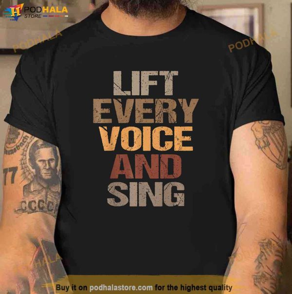 Lift Every Voice And Sing Juneteenth Black History Month Shirt