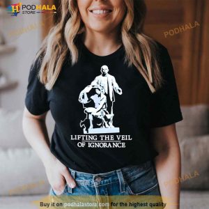 Lifting The Veil Of Ignorance Shirt