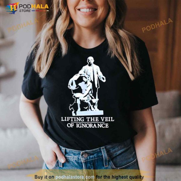 Lifting The Veil Of Ignorance Shirt