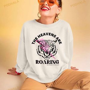 Lion The Heavens Are Roaring The Praise Of His Glory Shirt