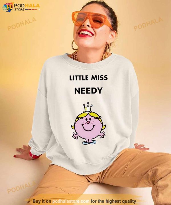 Little Miss Needy Shirt