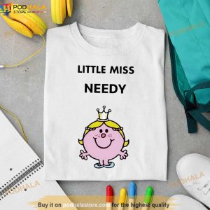 Little Miss Needy Shirt 3