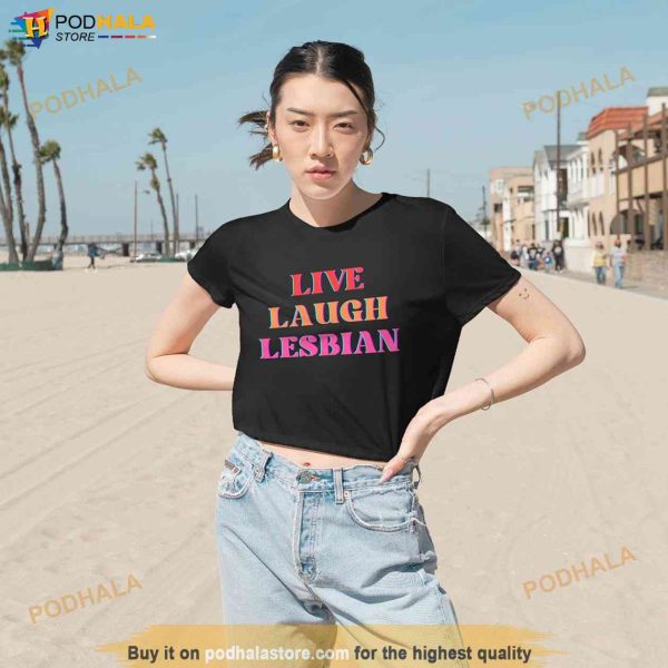 Live Laugh Lesbian Shirt, Funny Lesbian Shirt, Lesbian Clothing