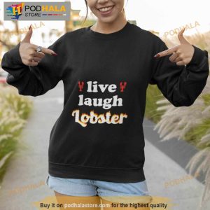 Live Laugh Lobster Shirt 3
