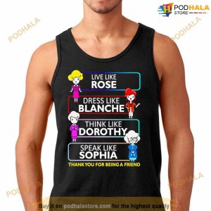 Live Like Rose Dress Like Blanche Think Like Dorothy Speak Like Sophia Shirt 2