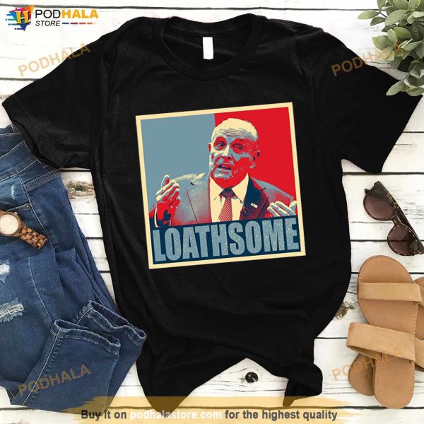 Loathsome Rudy Giuliani Hope Art Shirt