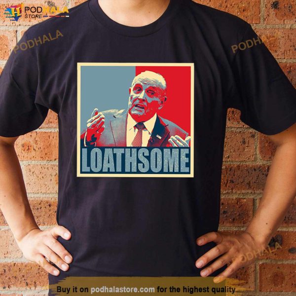 Loathsome Rudy Giuliani Hope Art Shirt