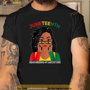 Locd Hair Black Woman Remebering My Ancestors Juneteenth Shirt