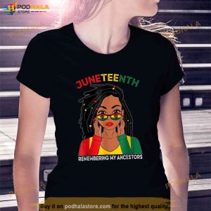 Locd Hair Black Woman Remebering My Ancestors Juneteenth Shirt 3