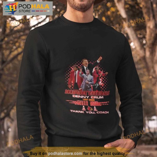 Louisville Cardinals Denny Crum 1937 – 2023 Thank You Coach Shirt