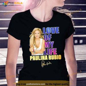 Love Of My Life Paulina Rubio Signature Shirt 2