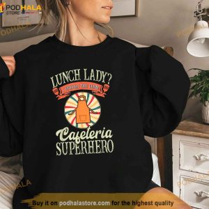 Lunch Lady I Prefer The Term Cafeteria Superhero Food Worker Shirt 3