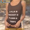 Lylla Rocket Floor And Teefs Shirt
