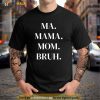 Ma Mama Mom Bruh Funny Womens Shirt