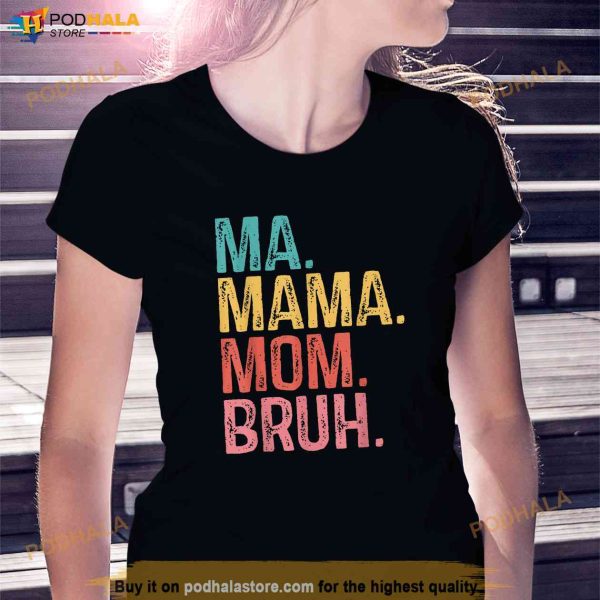Ma Mama Mom Bruh Mothers Day Funny Retro Vintage For Mother Shirt