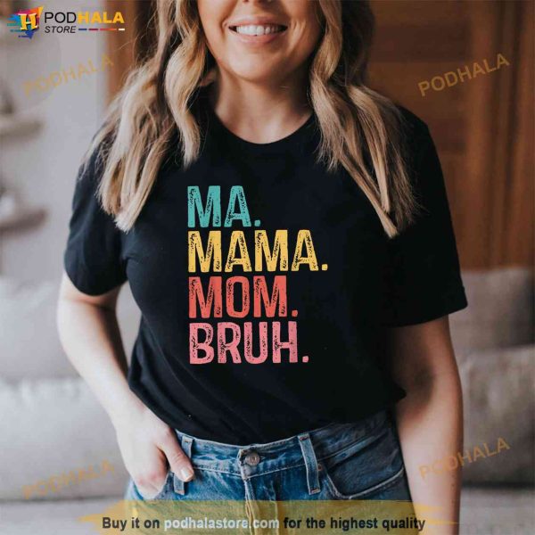 Ma Mama Mom Bruh Mothers Day Funny Retro Vintage For Mother Shirt
