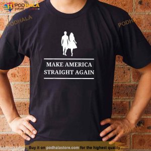 Make America Straight Again Funny Rendition Quote Shirt 2