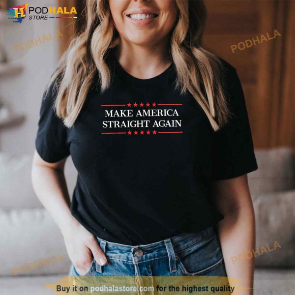 Make America Straight Again Shirt