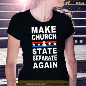Make Church And State Separate Again Shirt 3