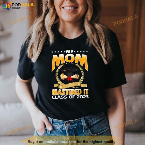 Masters Graduation My Mom Mastered It Class Of 2023 Shirt