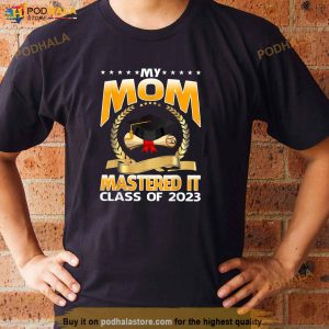Masters Graduation My Mom Mastered It Class Of 2023 Shirt 3