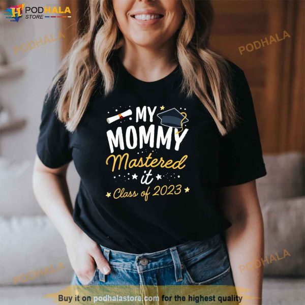 Masters Graduation My Mommy Mastered It Class of 2023 Mother Shirt