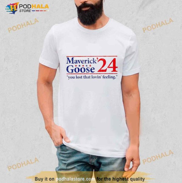 Maverick Goose 2024 You Lost That Lovin’ Feeling Shirt