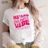 Me and Karma Vibe Like That Funny Groovy Hippie Shirt