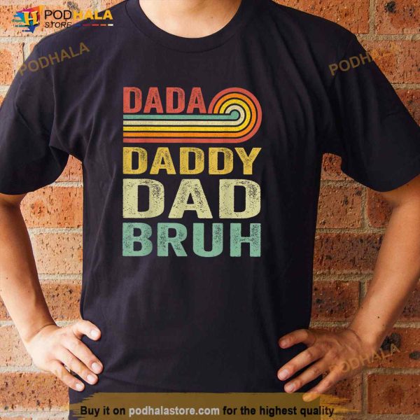 Men Dada Daddy Dad Father Bruh Funny Fathers Day Vintage Shirt