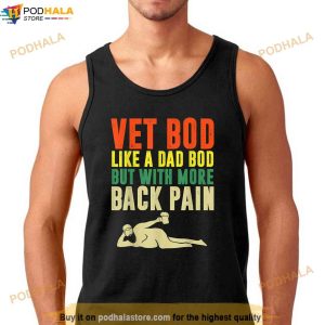 Men Fathers Day Vet Bod Like Dad Bod But With More Back Pain Shirt 2