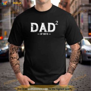 Mens Dad 2 Of Boys Funny Dad Of Boys Second Time Dad Father Shirt, Fathers Day Gifts From Son