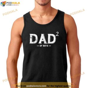 Mens Dad 2 Of Boys Funny Dad Of Boys Second Time Dad Father Shirt Fathers Day Gifts From Son 3