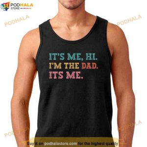 Mens Fathers Day Its Me Hi Im The Dad Its Me Funny Father Shirt 2