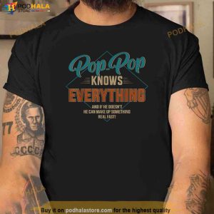 Mens Funny Pop Pop Knows Everything For Grandpa And Fathers Day Shirt 2