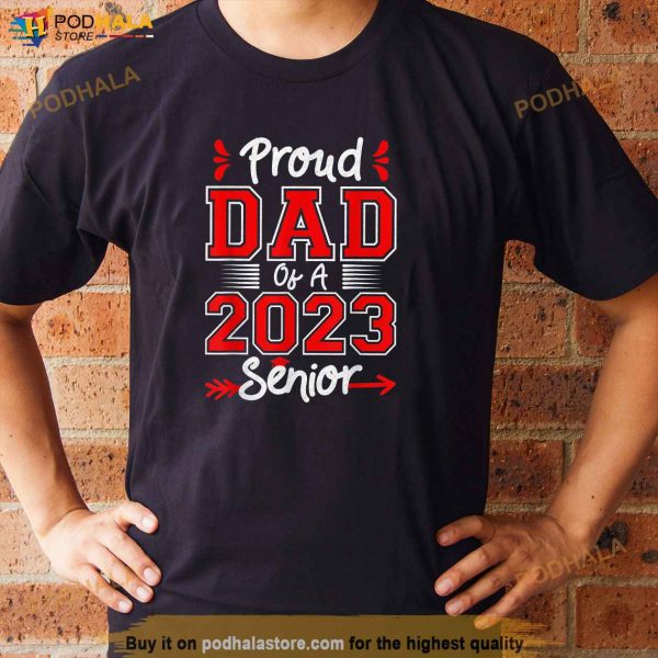 Mens Proud Dad of a 2023 Senior Graduation Her Him High School Shirt