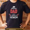 Mens Proud Dad of a 2023 Senior Shirt Graduate Daddy 2023 Gift Shirt