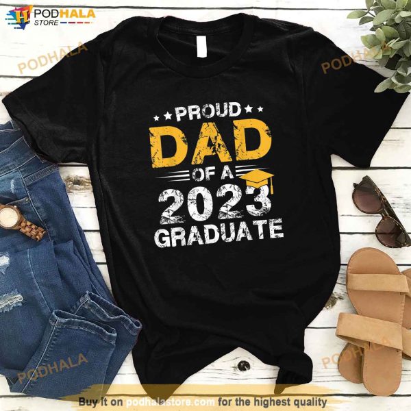 Mens Proud Dad Of A Class Of 2023 Graduate Shirt Senior 23 Daddy Shirt