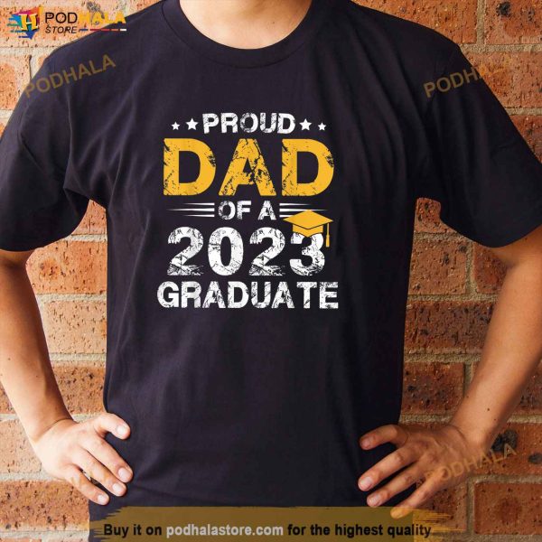 Mens Proud Dad Of A Class Of 2023 Graduate Shirt Senior 23 Daddy Shirt