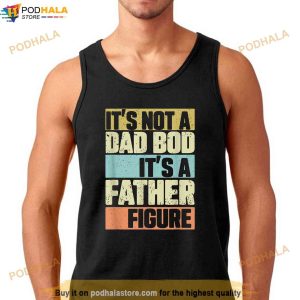Mens Retro Vintage Its Not A Dad Bod Its A Father Figure Funny Shirt 2