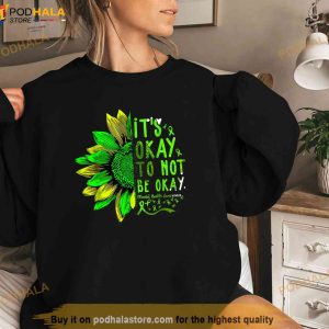 Mental Health Awareness Sunflower Its Okay To Not Be Okay Shirt