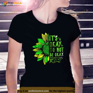 Mental Health Awareness Sunflower Its Okay To Not Be Okay Shirt 3